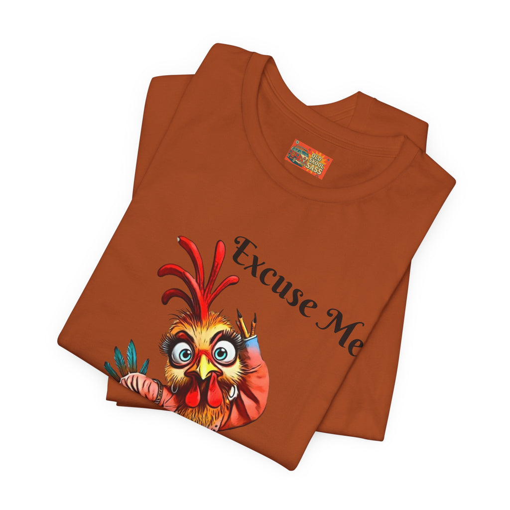 Funny Chicken T-Shirt - Excuse Me You Said What? - Quirky Gift for Animal Lovers, Casual Wear, Birthday, Humor Apparel