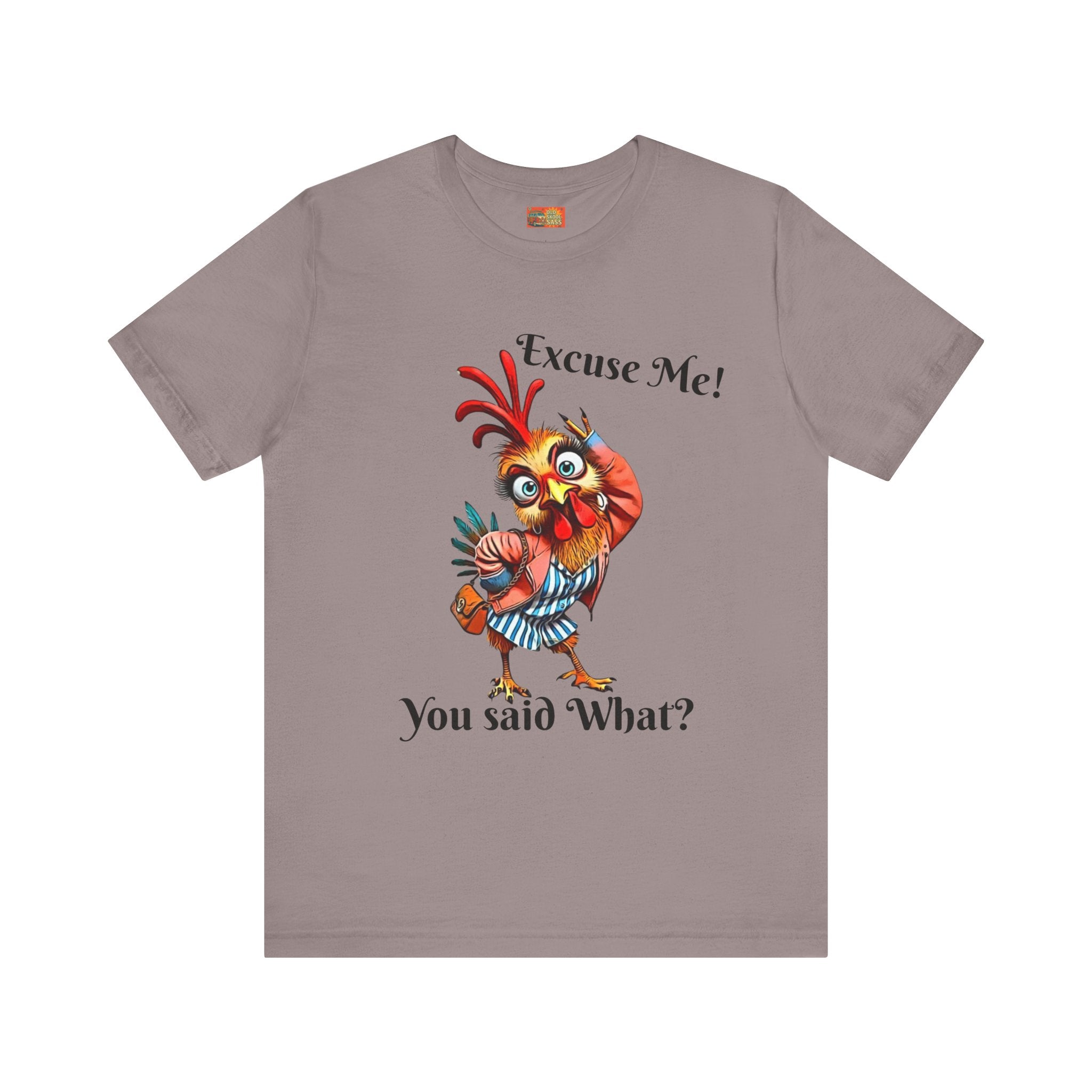 Funny Chicken T-Shirt - Excuse Me You Said What? - Quirky Gift for Animal Lovers, Casual Wear, Birthday, Humor Apparel