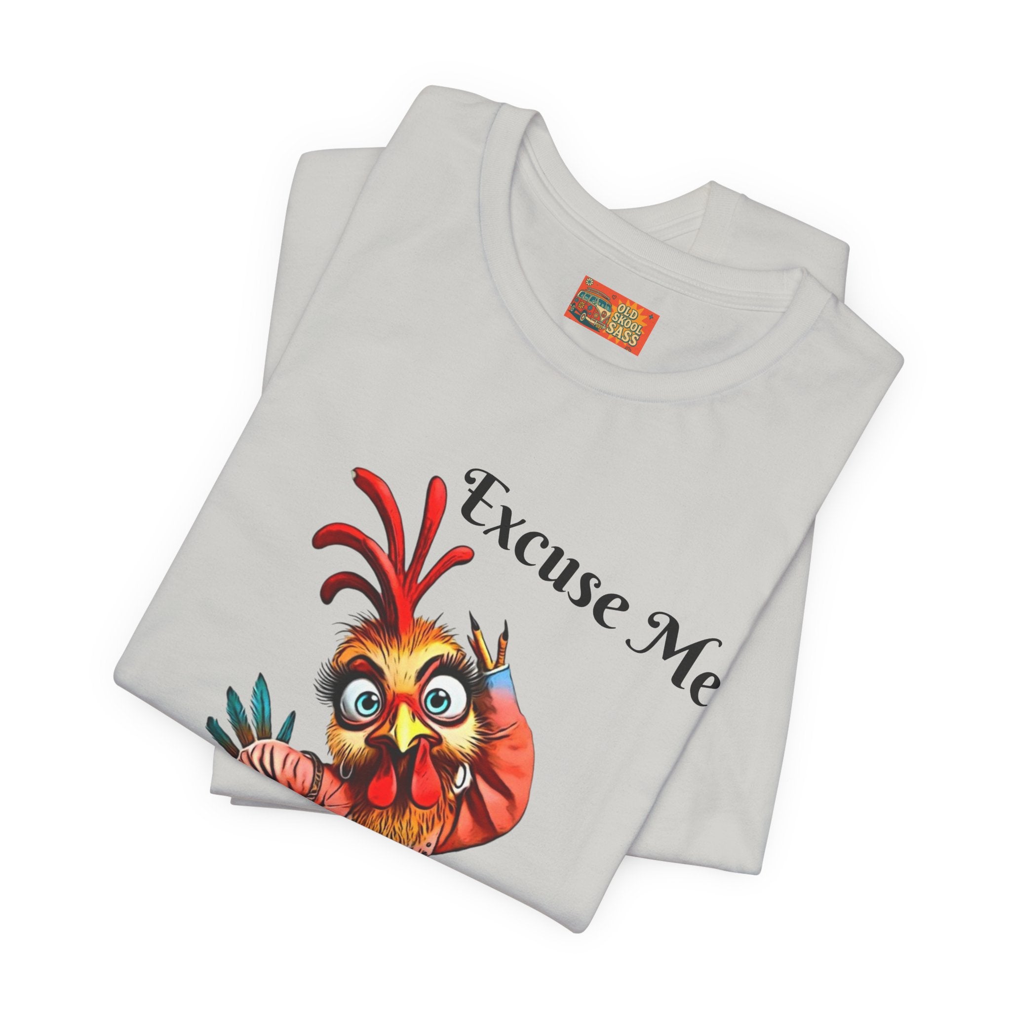Funny Chicken T-Shirt - Excuse Me You Said What? - Quirky Gift for Animal Lovers, Casual Wear, Birthday, Humor Apparel