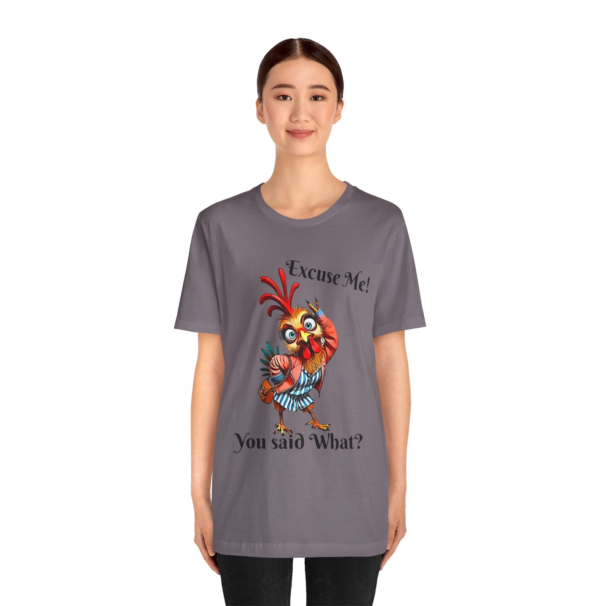 Funny Chicken T-Shirt - Excuse Me You Said What? - Quirky Gift for Animal Lovers, Casual Wear, Birthday, Humor Apparel