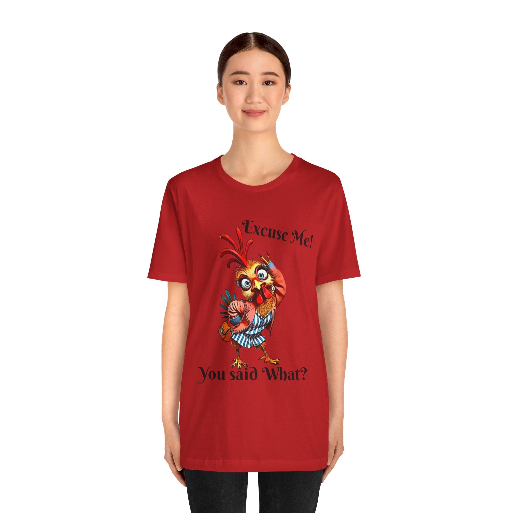 Funny Chicken T-Shirt - Excuse Me You Said What? - Quirky Gift for Animal Lovers, Casual Wear, Birthday, Humor Apparel