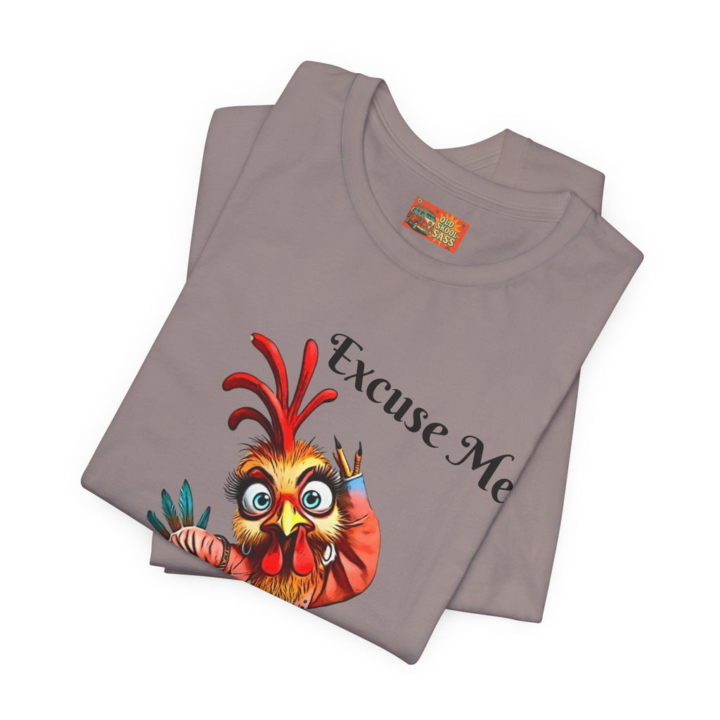 Funny Chicken T-Shirt - Excuse Me You Said What? - Quirky Gift for Animal Lovers, Casual Wear, Birthday, Humor Apparel
