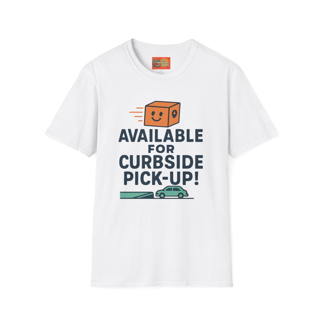 Curbside Pickup T-Shirt | Funny Unisex Tee for Delivery Lovers | Gift for Entrepreneurs | Casual Wear for Home & Work