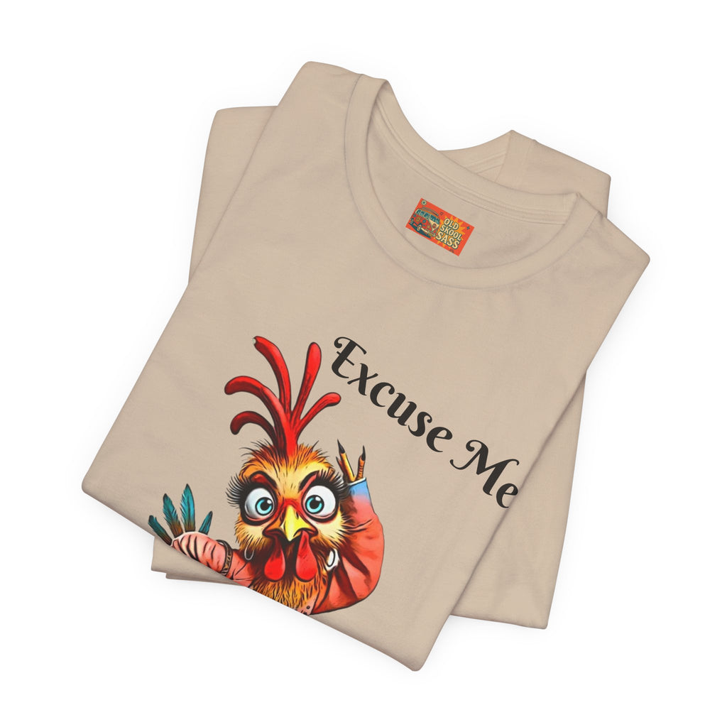 Funny Chicken T-Shirt - Excuse Me You Said What? - Quirky Gift for Animal Lovers, Casual Wear, Birthday, Humor Apparel