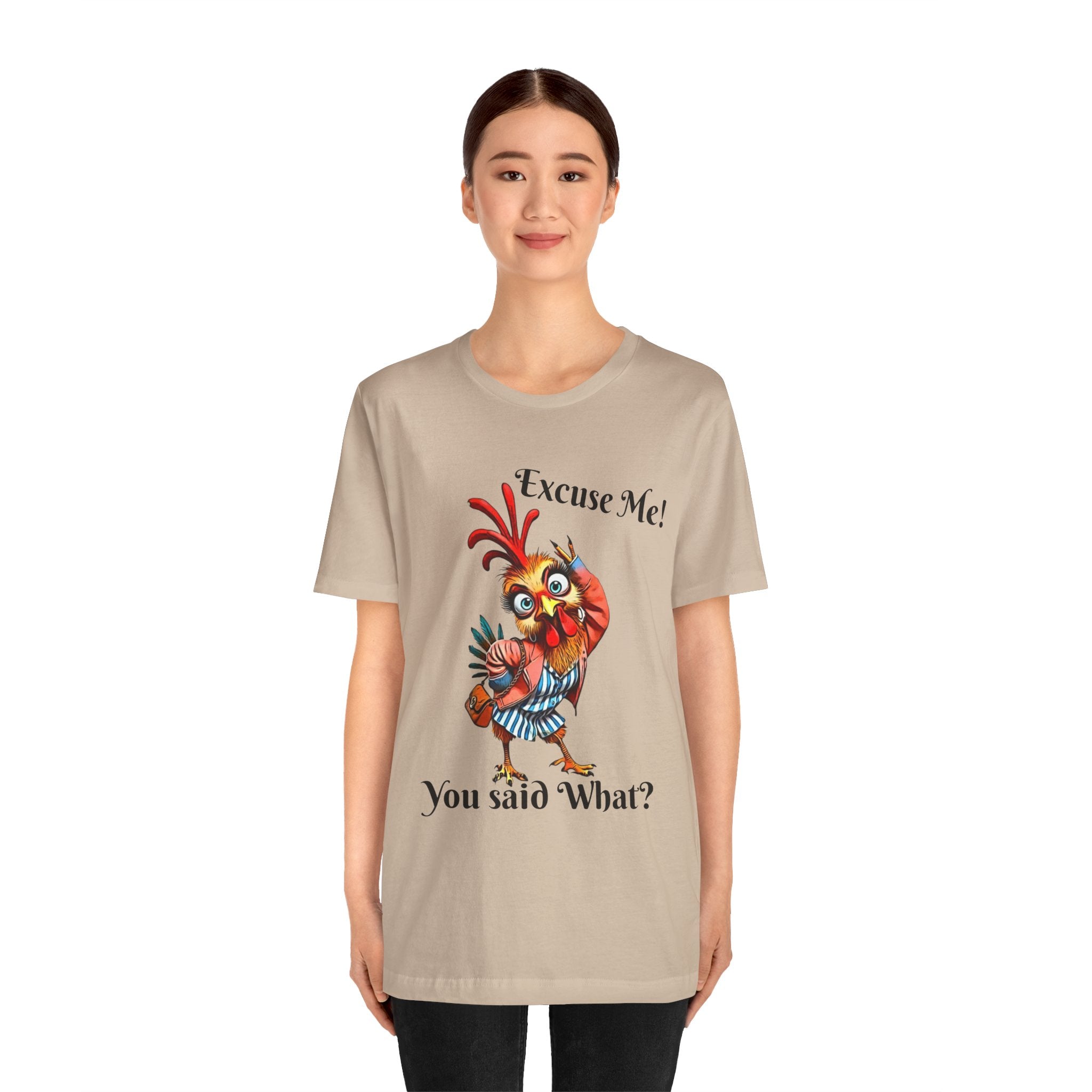 Funny Chicken T-Shirt - Excuse Me You Said What? - Quirky Gift for Animal Lovers, Casual Wear, Birthday, Humor Apparel