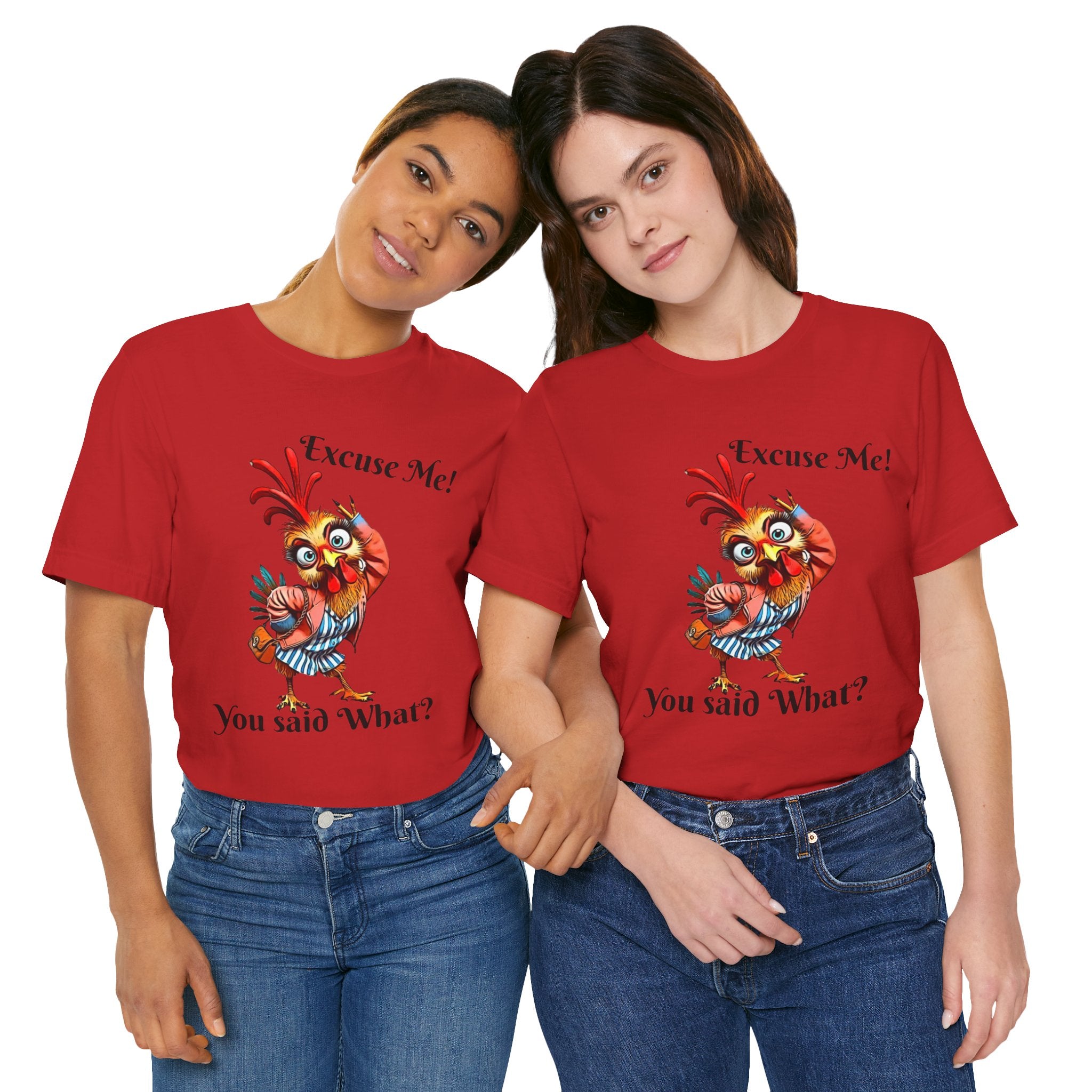 Funny Chicken T-Shirt - Excuse Me You Said What? - Quirky Gift for Animal Lovers, Casual Wear, Birthday, Humor Apparel