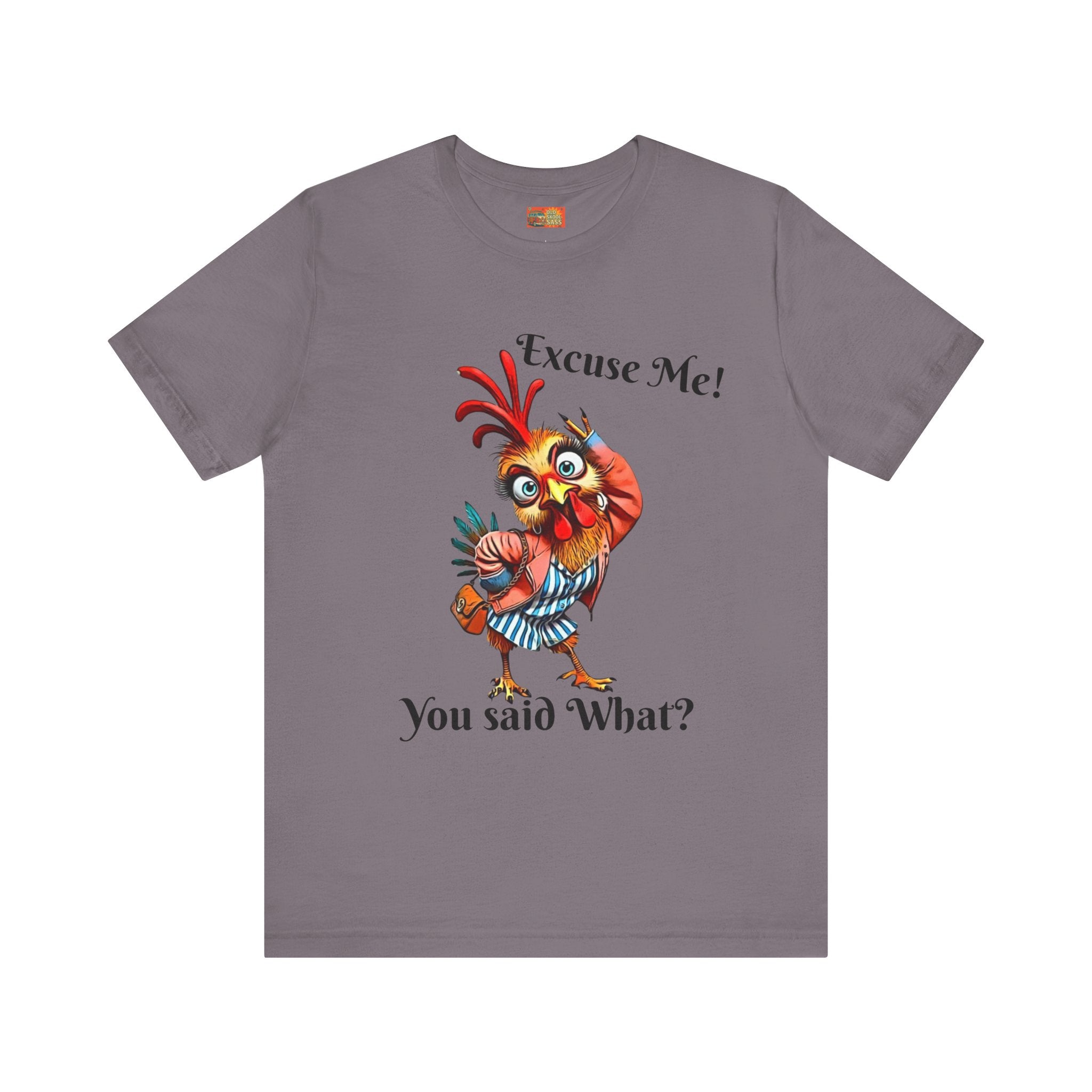 Funny Chicken T-Shirt - Excuse Me You Said What? - Quirky Gift for Animal Lovers, Casual Wear, Birthday, Humor Apparel
