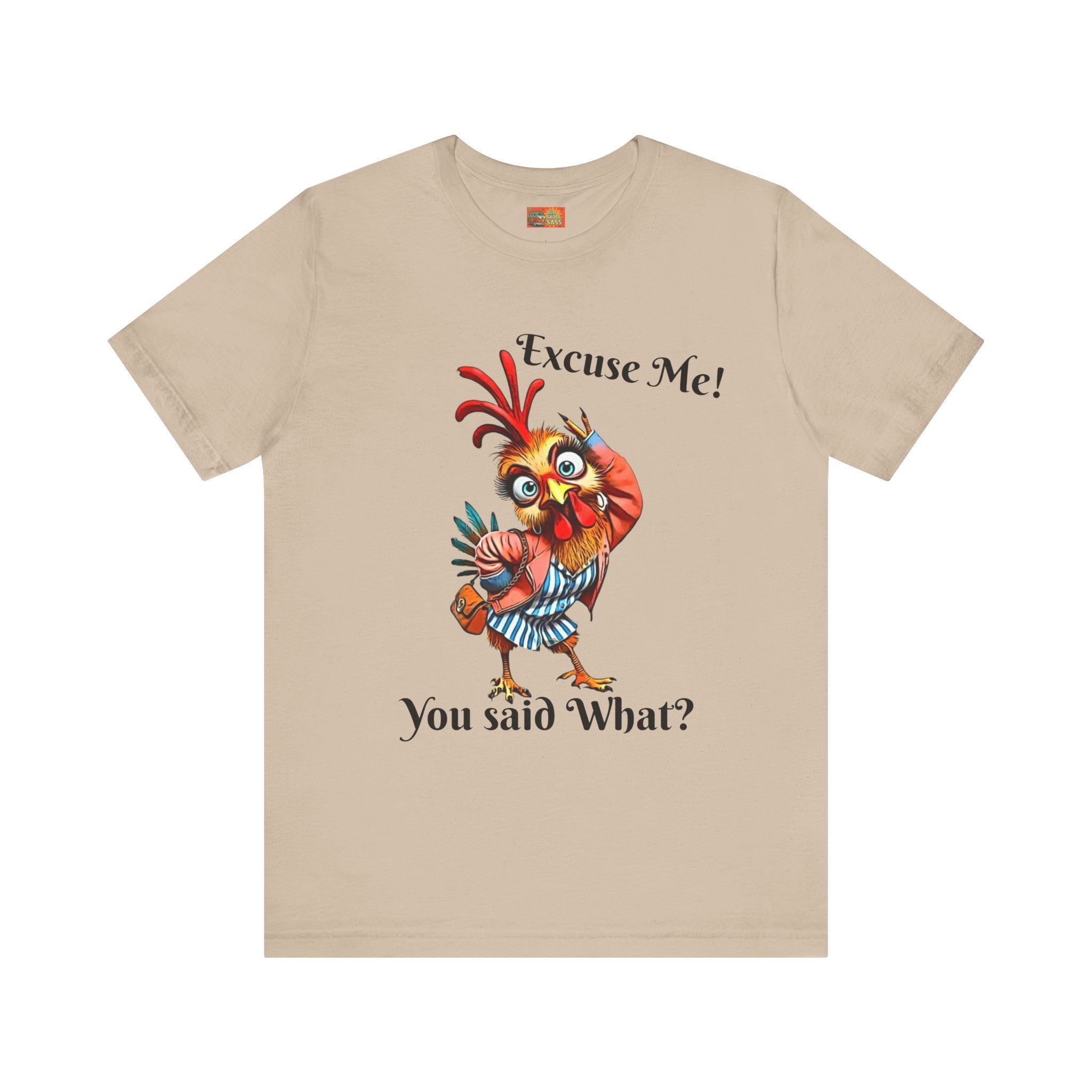 Funny Chicken T-Shirt - Excuse Me You Said What? - Quirky Gift for Animal Lovers, Casual Wear, Birthday, Humor Apparel