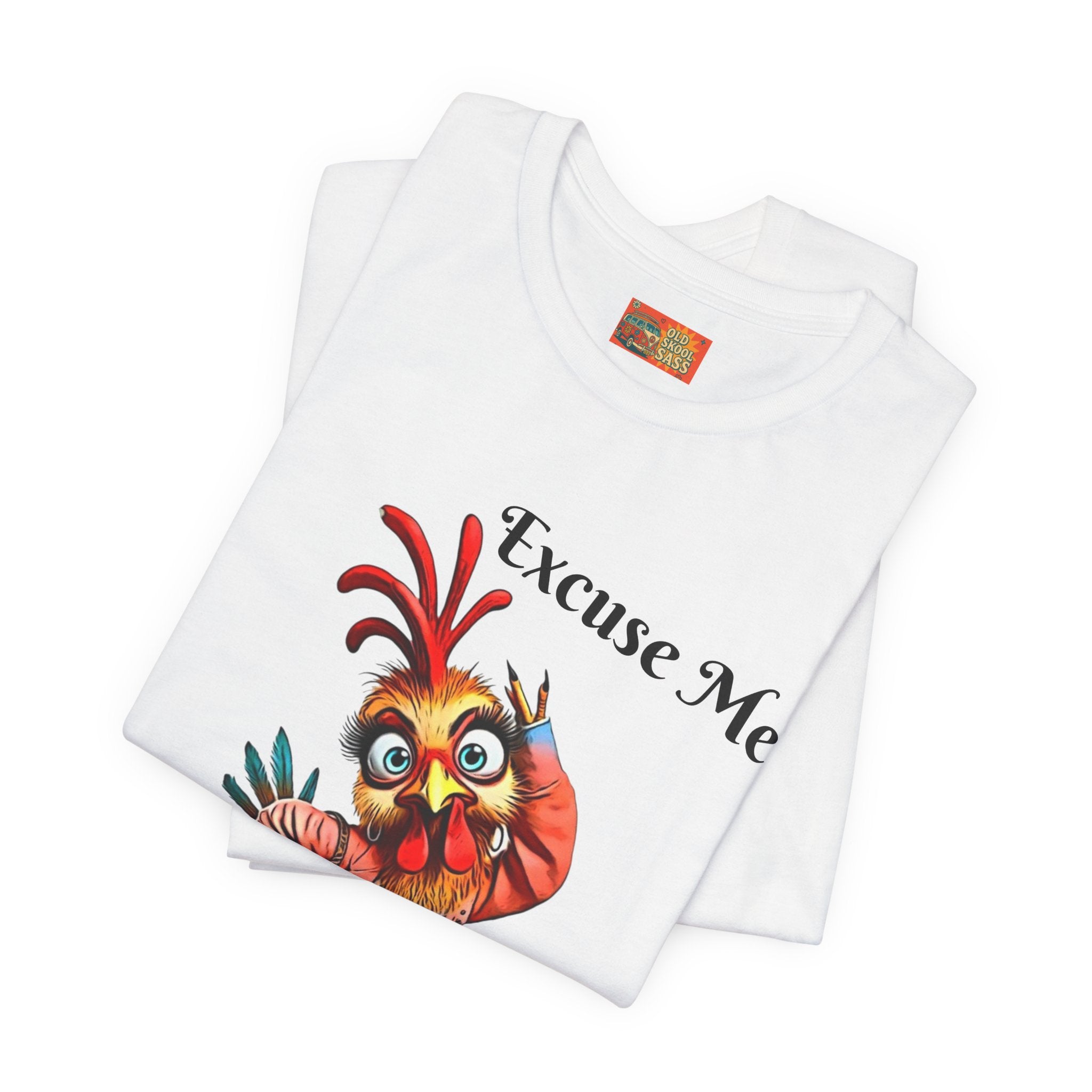 Funny Chicken T-Shirt - Excuse Me You Said What? - Quirky Gift for Animal Lovers, Casual Wear, Birthday, Humor Apparel
