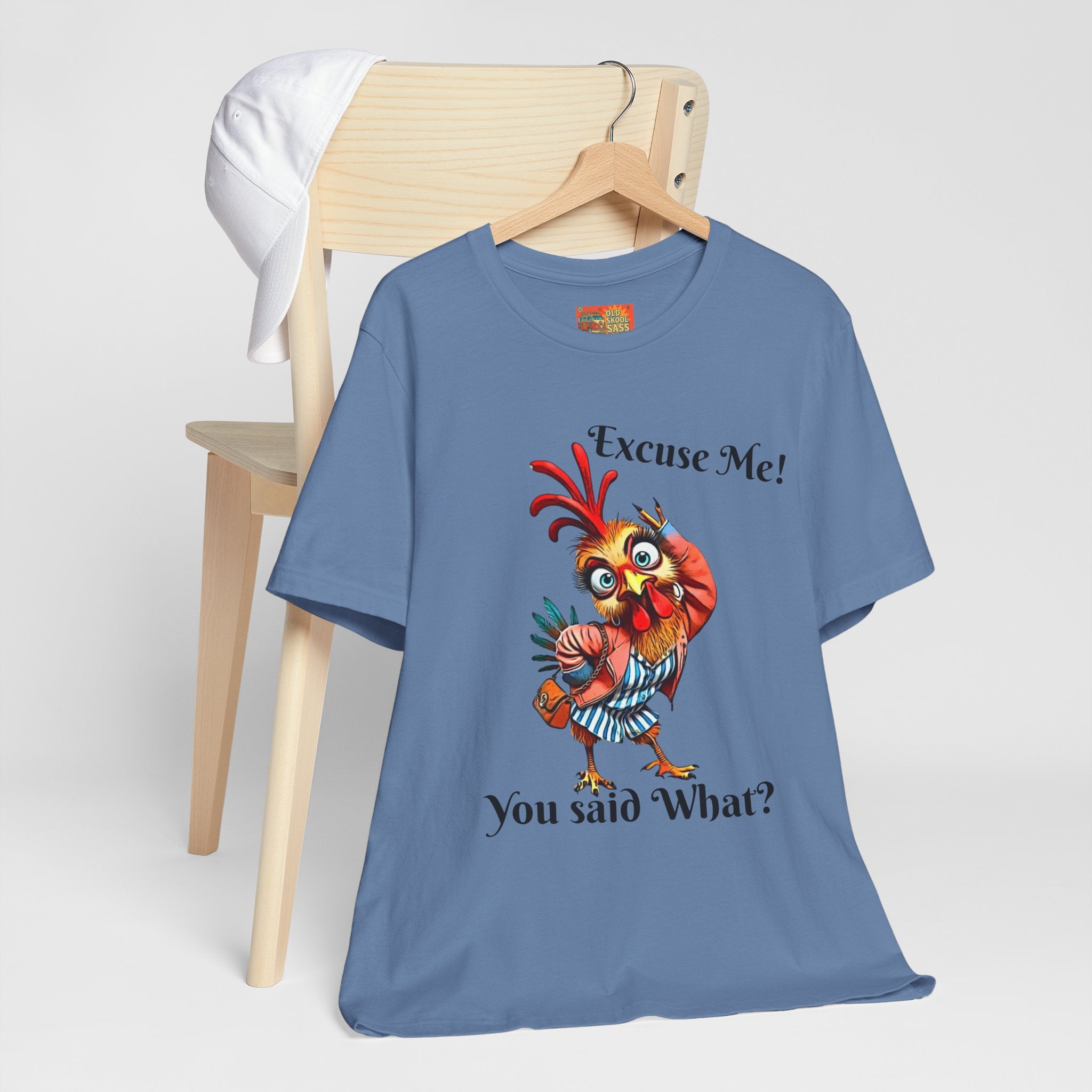 Funny Chicken T-Shirt - Excuse Me You Said What? - Quirky Gift for Animal Lovers, Casual Wear, Birthday, Humor Apparel