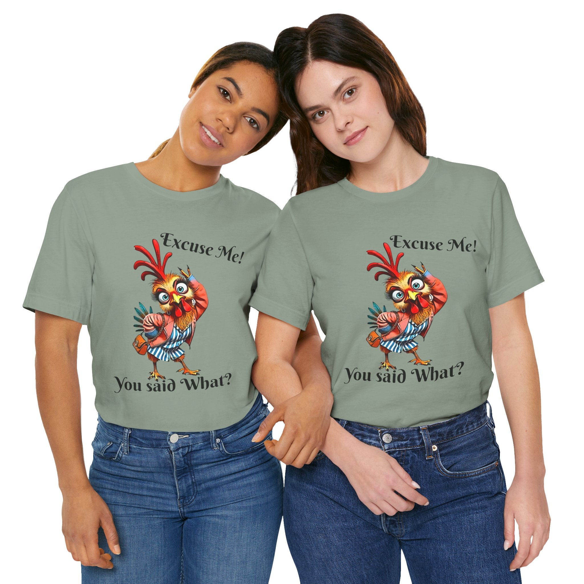 Funny Chicken T-Shirt - Excuse Me You Said What? - Quirky Gift for Animal Lovers, Casual Wear, Birthday, Humor Apparel