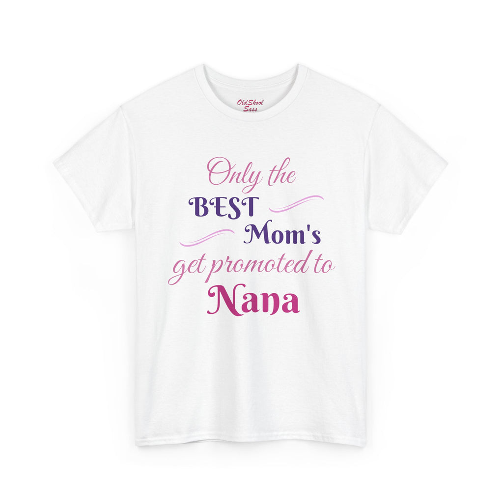 Best Mom's Promotion Tee, Gift for New Nana, Mother's Day T-Shirt, Celebration Shirt, Family Reunion Wear