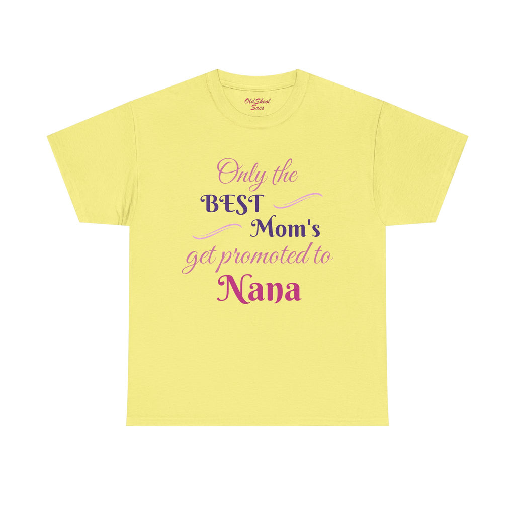 Best Mom's Promotion Tee, Gift for New Nana, Mother's Day T-Shirt, Celebration Shirt, Family Reunion Wear