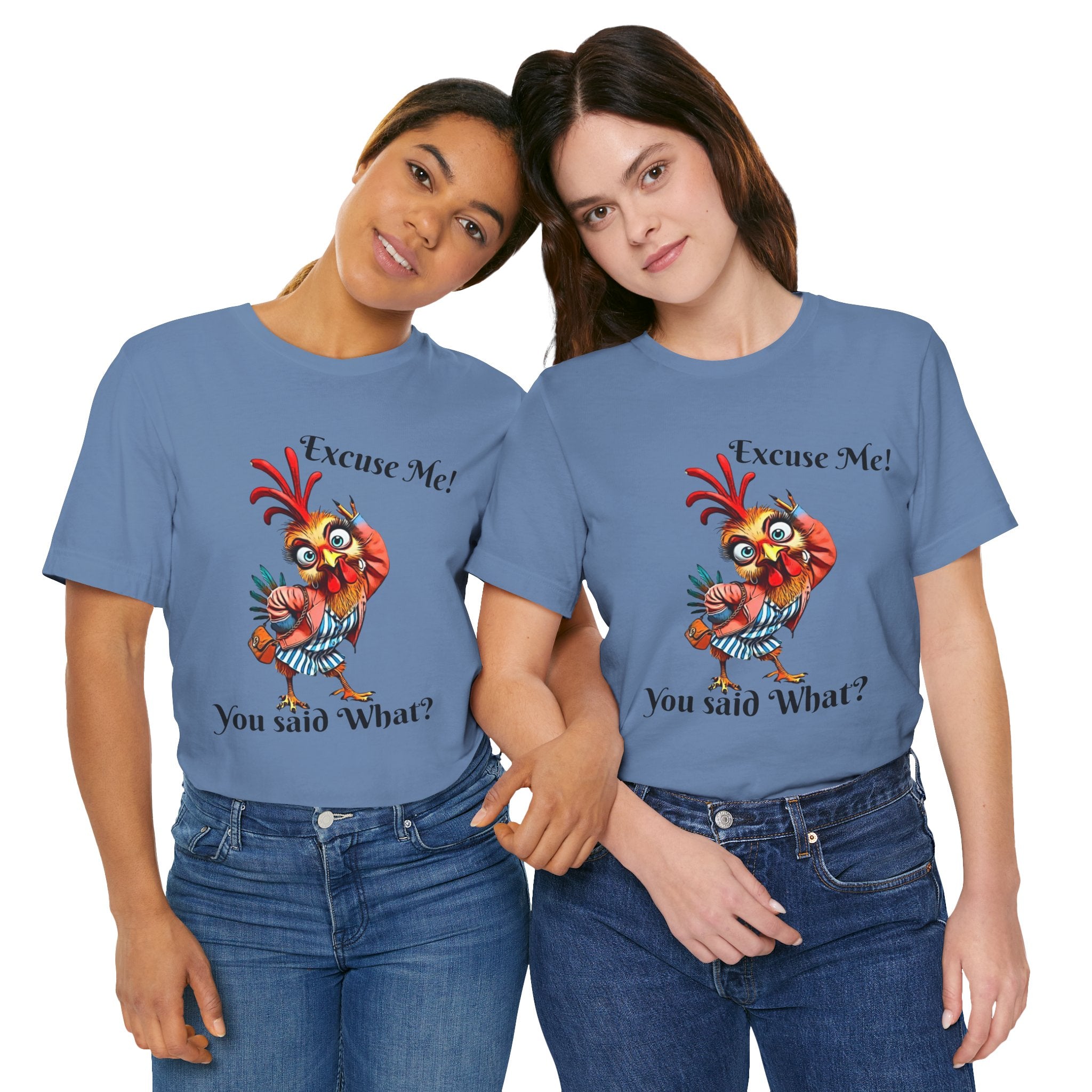 Funny Chicken T-Shirt - Excuse Me You Said What? - Quirky Gift for Animal Lovers, Casual Wear, Birthday, Humor Apparel
